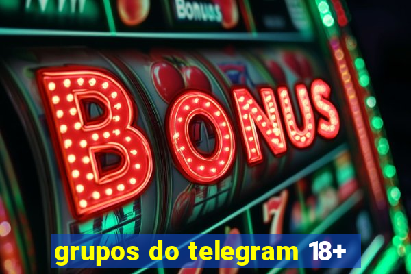 grupos do telegram 18+